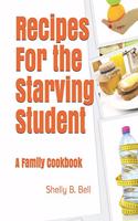 Recipes For the Starving Student: A Family Cookbook