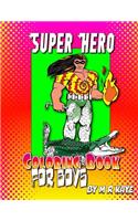 Super Hero Coloring Book of Boys: 68 Pages of Coloring, Doodle and Journal Prompt Stories(1 Doodle, Sketch and Journal Books for Boys)