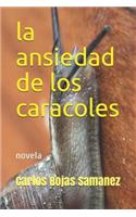 La Ansiedad de Los Caracoles: Novela