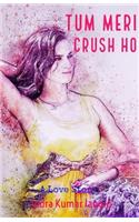 Tum Meri Crush Ho: Till I Find Better Than Someone