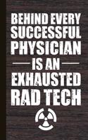 Behind Every Successful Physician Is an Exhausted Rad Tech: Radiology Tech Graduation Journal Notebook for Notes, as a Planner or Journaling