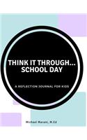 Think It Through...School Day