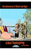 The Adventures of Wyatt and Nigel: A Bear Thanksgiving