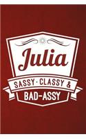 Julia: Sassy Classy & Bad-Assy Personalized Notebook and Journal