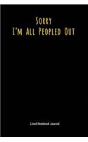 Sorry I'm All Peopled Out: Lined Journal Notebook