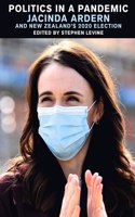 Politics in a Pandemic: Jacinda Ardern and New Zealand's 2020 Election