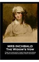 Mrs Inchbald - The Widow's Vow