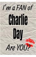 I'm a Fan of Charlie Day Are You? Creative Writing Lined Journal: Promoting Fandom and Creativity Through Journaling...One Day at a Time(490 Actors)