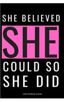 She Believed She Could So She Did: Cute Journals for Women