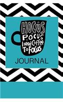 Hocus Pocus I Need Coffee to Focus Journal: 6 X 9 200 Pages(8 Coffee Lovers Journal)