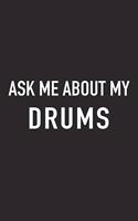 Ask Me about My Drums: A 6x9 Inch Matte Softcover Journal Notebook with 120 Blank Lined Pages and a Funny Drumming Muso Cover Slogan