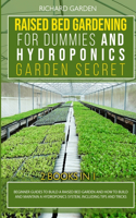 Raised Bed Gardening for Dummies and Hydroponics Garden Secret