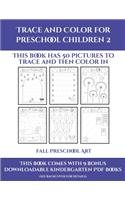 Fall Preschool Art (Trace and Color for preschool children 2): This book has 50 pictures to trace and then color in.(22 Fall Preschool Art)