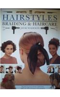 Hairstyles, Braiding and Haircare: Step-by-step Beautifully Styled Hair, with Over 50 Techniques and Projects to Create at Home