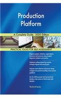 Production Platform A Complete Guide - 2020 Edition