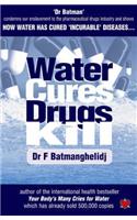 Water Cures, Drugs Kill