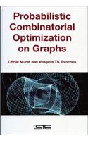 Probabilistic Combinatorial Optimization on Graphs
