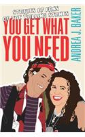 You Get What You Need
