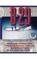 B-29 Airplane Commander Training Manual for the Superfortress