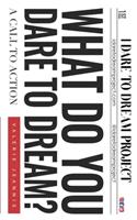 What Do You Dare to Dream?: A Call to Action