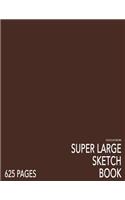 Chocolate Brown Super Large Sketchbook: Big Softcover Sketchbook, 625 Pages, Giant Sketchbook, Large Sketchbook for Drawing: Big Softcover Sketchbook, 625 Pages, Giant Sketchbook, Large Sketchbook for Drawing