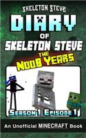 Diary of Minecraft Skeleton Steve the Noob Years - Season 1 Episode 1 (Book 1): Unofficial Minecraft Books for Kids, Teens, & Nerds - Adventure Fan Fiction Diary Series