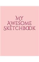 My Awesome Sketchbook: (a Sketchbook for the Kid(s) in Your Life)(2 Awesome Sketchbooks for Kids)