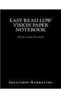 Easy Read Low Vision Paper Notebook: Low Vision Notebook Journal with Bold Lines 8.5 X 11 For Work, School, Office, Daily Journal
