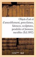Objets d'Art Et d'Ameublement, Porcelaines, Faïences, Sculptures, Pendules Et Bronzes, Meubles: Étoffes, Tapisseries