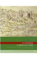 La Forteresse A L'Epreuve Du Temps: Destruction, Dissolution, Denaturation, XIE-Xxe Siecl