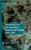 Democracy and the Economy in Finland and Sweden Since 1960