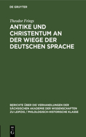 Antike Und Christentum an Der Wiege Der Deutschen Sprache