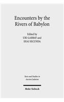Encounters by the Rivers of Babylon