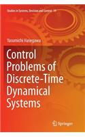 Control Problems of Discrete-Time Dynamical Systems: (19 Studies in Systems, Decision and Control)
