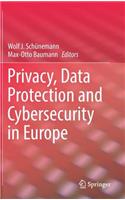 Privacy, Data Protection and Cybersecurity in Europe