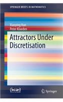 Attractors Under Discretisation