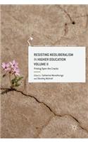 Resisting Neoliberalism in Higher Education Volume II: Prising Open the Cracks