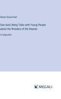 Star-land; Being Talks with Young People about the Wonders of the Heaven
