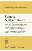 Selecta Mathematica III: Polyas Abzähl-Theorie: Muster Für Graphen Und Chemische Verbindungen. Das Kartenfärbungsproblem. Einlagerungen Konvexer Mengen in Eine Ähnliche Meng