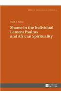 Shame in the Individual Lament Psalms and African Spirituality