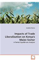 Impacts of Trade Liberalization on Kenya's Maize Sector - A Partial Equilibrium Analysis