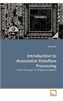 Introduction to Associative Dataflow Processing