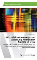 Mikroelektrodenarrays Zur Ableitung Neuronaler Signale in Vitro
