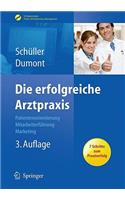 Die Erfolgreiche Arztpraxis: Patientenorientierung - Mitarbeiterf Hrung - Marketing