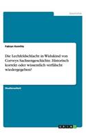 Lechfeldschlacht in Widukind von Corveys Sachsengeschichte. Historisch korrekt oder wissentlich verfälscht wiedergegeben?