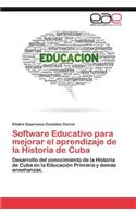 Software Educativo Para Mejorar El Aprendizaje de La Historia de Cuba