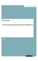 Das Frauengesundheitszentrum in München: (German)