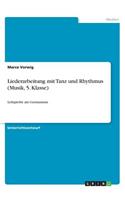 Liederarbeitung mit Tanz und Rhythmus (Musik, 5. Klasse)