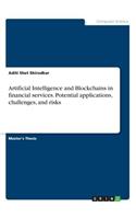 Artificial Intelligence and Blockchains in financial services. Potential applications, challenges, and risks