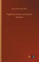 Neghborly Poems and Dialect Sketches
